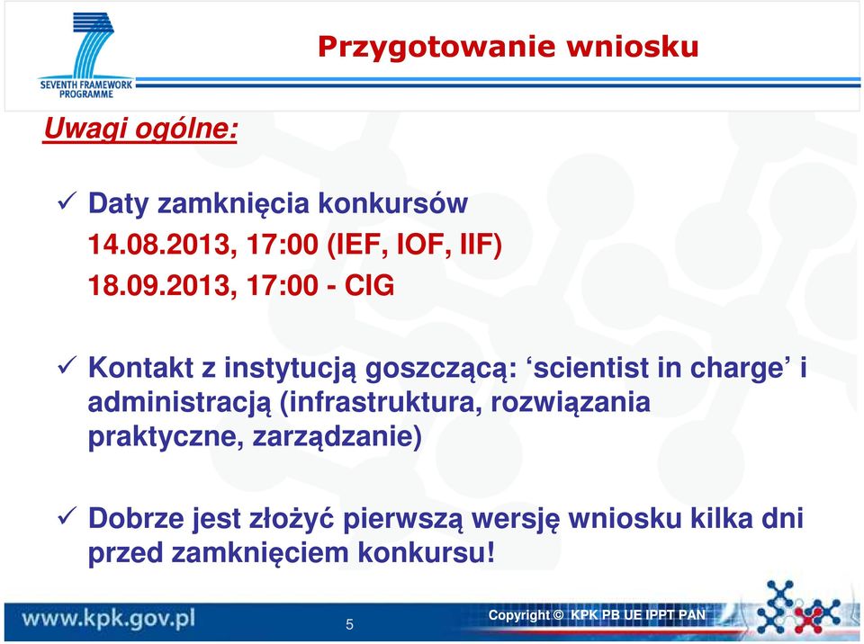 2013, 17:00 - CIG Kontakt z instytucją goszczącą: scientist in charge i