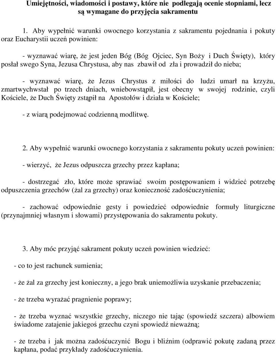 swego Syna, Jezusa Chrystusa, aby nas zbawił od zła i prowadził do nieba; - wyznawać wiarę, że Jezus Chrystus z miłości do ludzi umarł na krzyżu, zmartwychwstał po trzech dniach, wniebowstąpił, jest