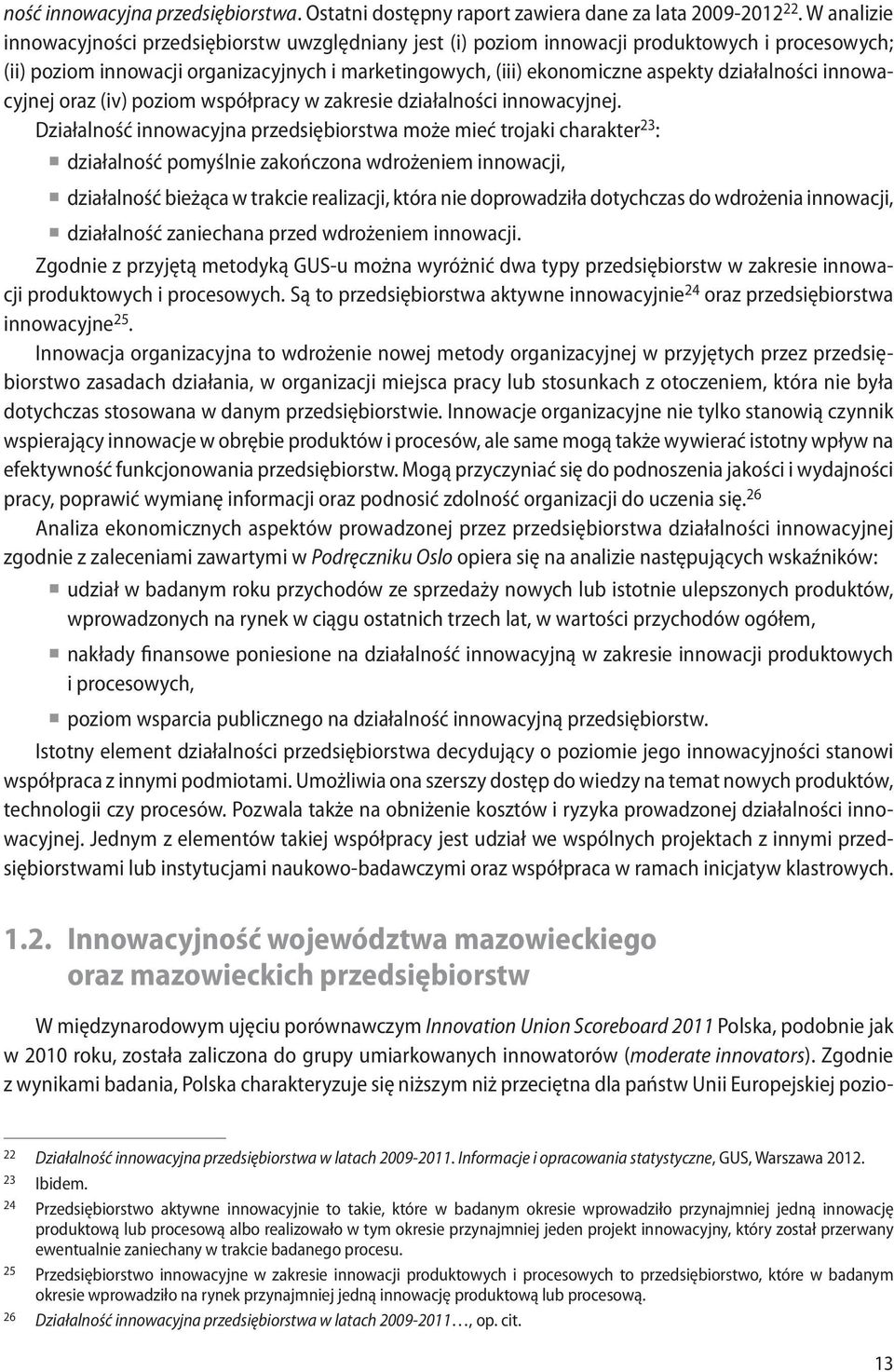 działalności innowacyjnej oraz (iv) poziom współpracy w zakresie działalności innowacyjnej.