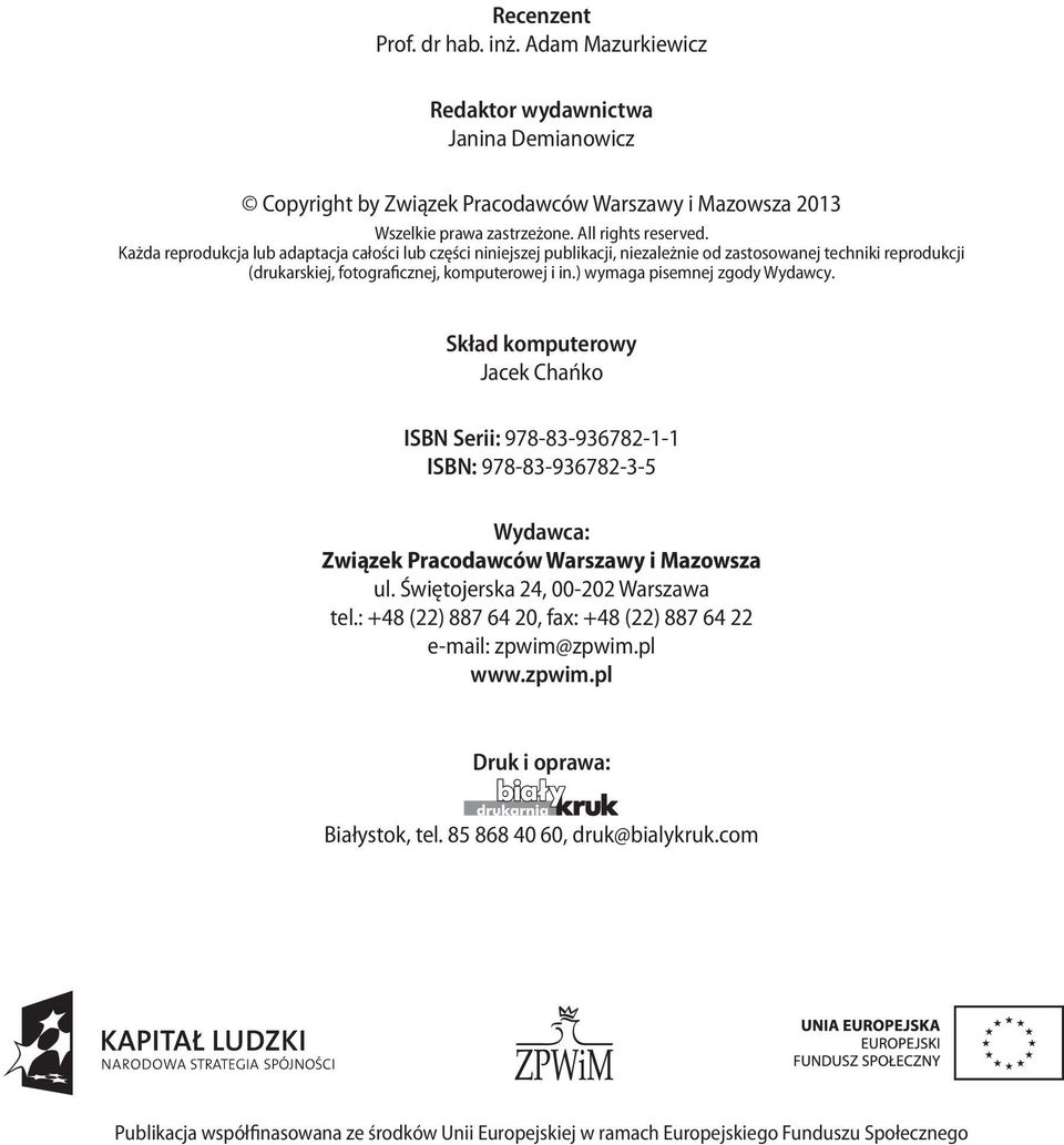 ) wymaga pisemnej zgody Wydawcy. Skład komputerowy Jacek Chańko ISBN Serii: 978-83-936782-1-1 ISBN: 978-83-936782-3-5 Wydawca: Związek Pracodawców Warszawy i Mazowsza ul.