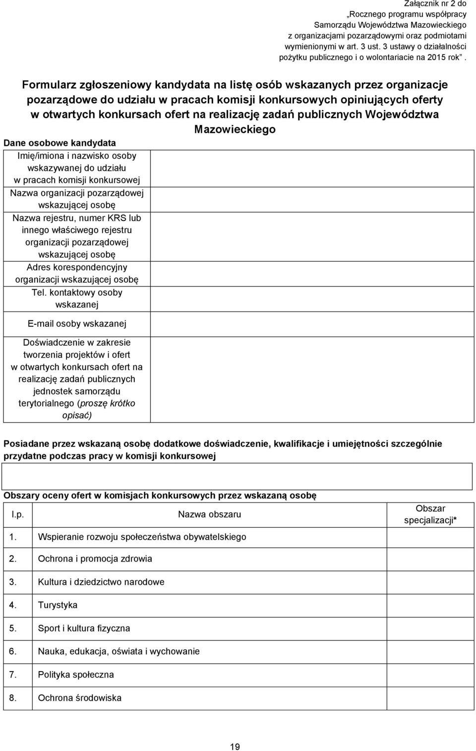 Formularz zgłoszeniowy kandydata na listę osób wskazanych przez organizacje pozarządowe do udziału w pracach komisji konkursowych opiniujących oferty w otwartych konkursach ofert na realizację zadań