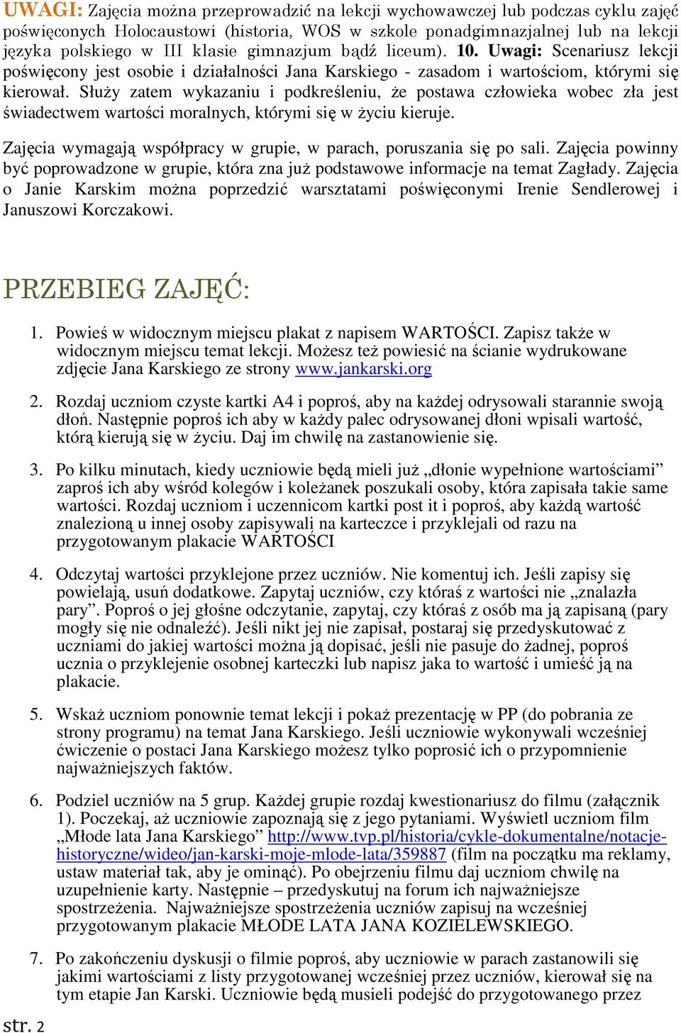 SłuŜy zatem wykazaniu i podkreśleniu, Ŝe postawa człowieka wobec zła jest świadectwem wartości moralnych, którymi się w Ŝyciu kieruje.