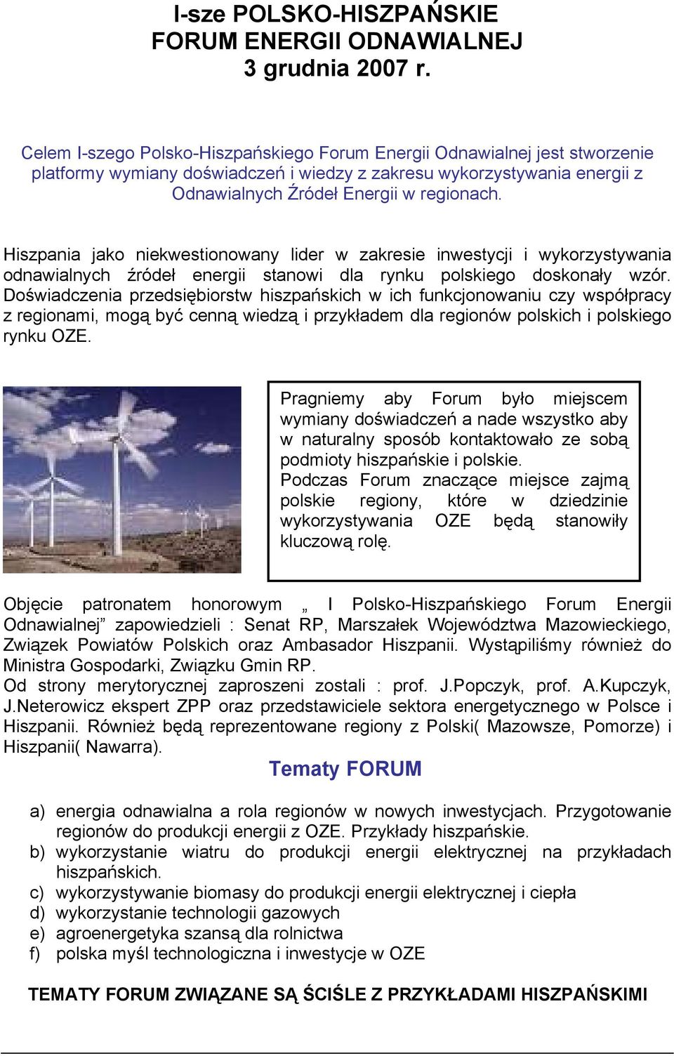 Hiszpania jako niekwestionowany lider w zakresie inwestycji i wykorzystywania odnawialnych źródeł energii stanowi dla rynku polskiego doskonały wzór.