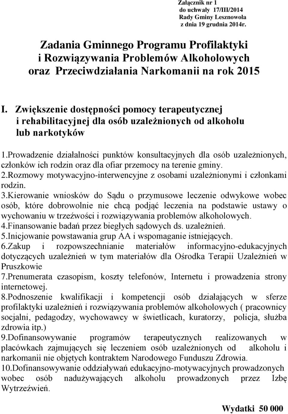 Zwiększenie dostępności pomocy terapeutycznej i rehabilitacyjnej dla osób uzależnionych od alkoholu lub narkotyków 1.