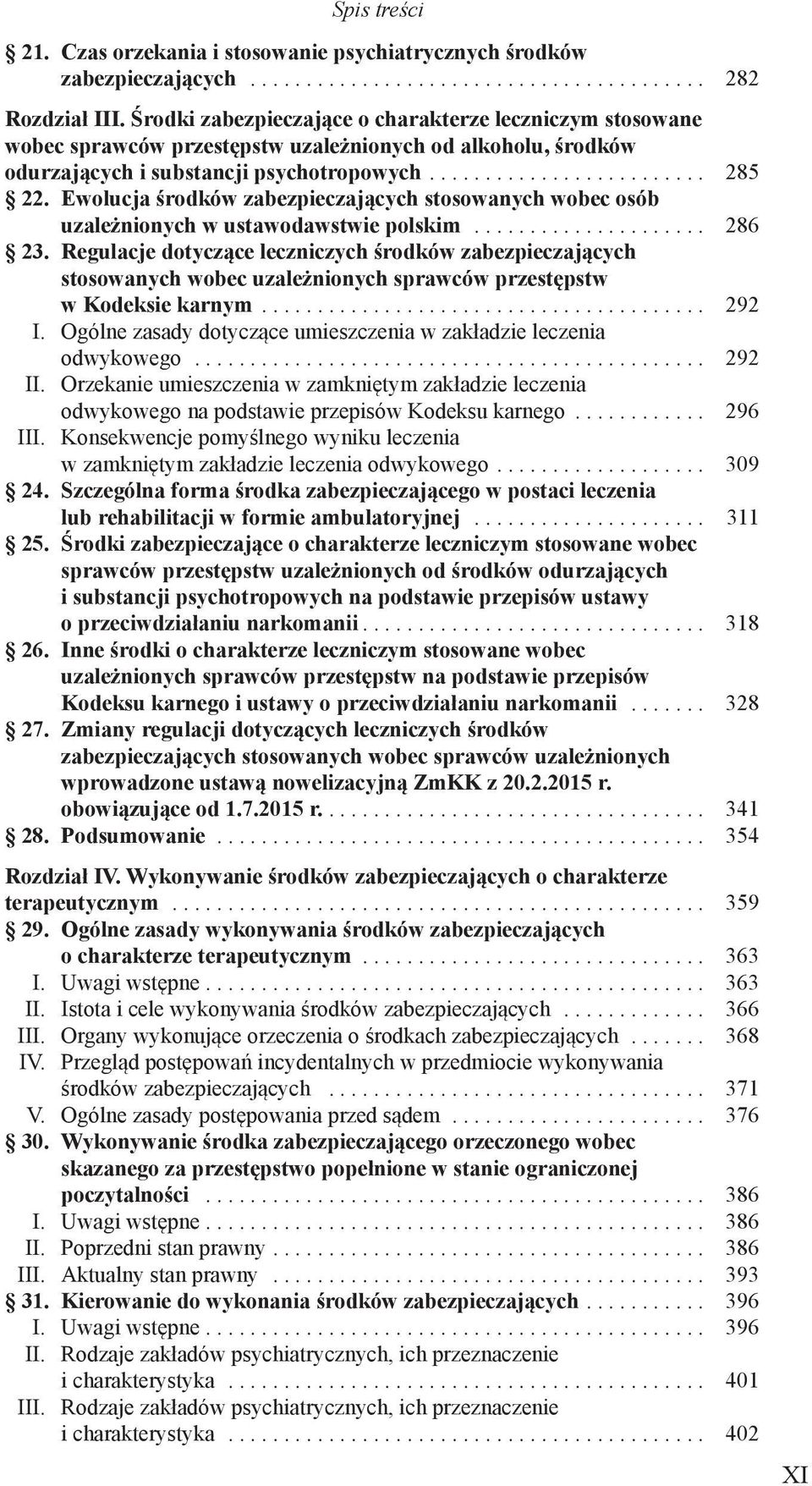 Ewolucja środków zabezpieczających stosowanych wobec osób uzależnionych w ustawodawstwie polskim... 286 23.