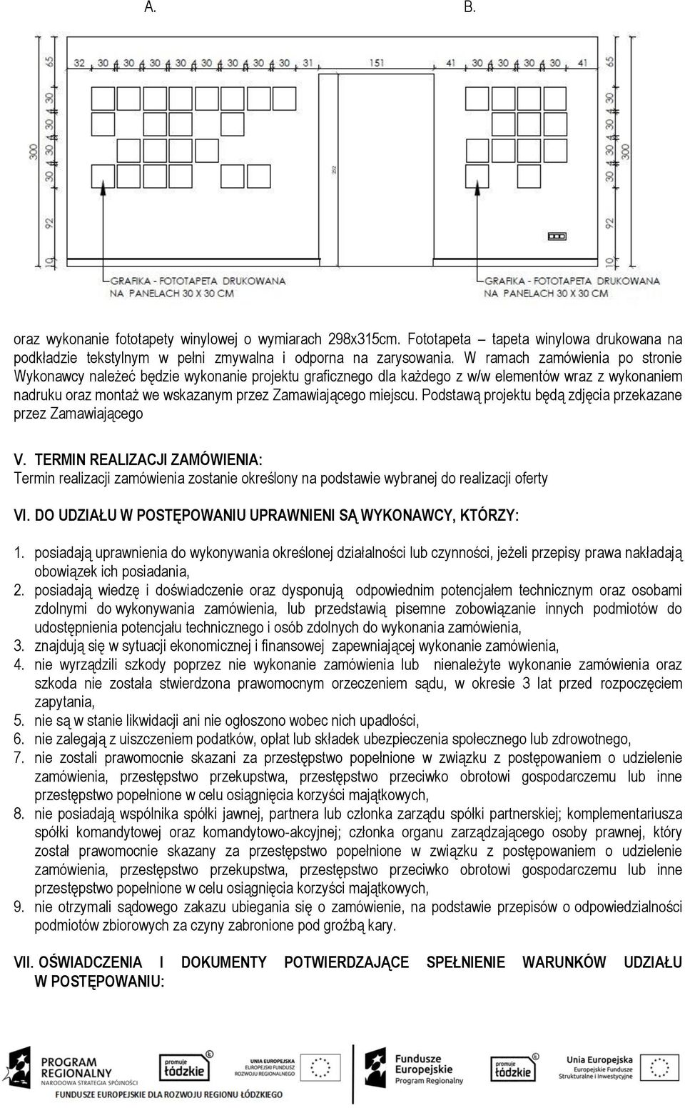 Podstawą projektu będą zdjęcia przekazane przez Zamawiającego V. TERMIN REALIZACJI ZAMÓWIENIA: Termin realizacji zamówienia zostanie określony na podstawie wybranej do realizacji oferty VI.