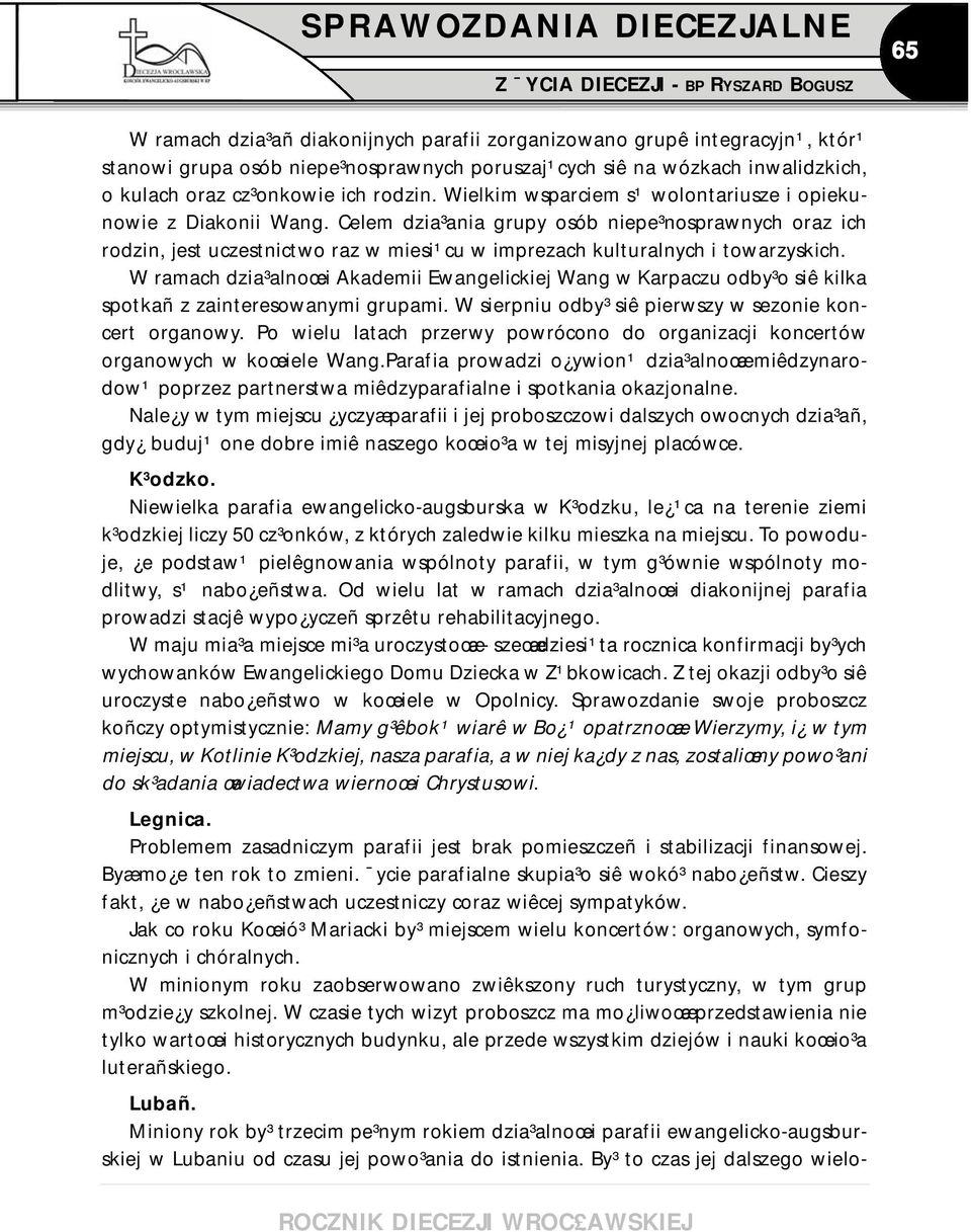 Celem dzia³ania grupy osób niepe³nosprawnych oraz ich rodzin, jest uczestnictwo raz w miesi¹cu w imprezach kulturalnych i towarzyskich.