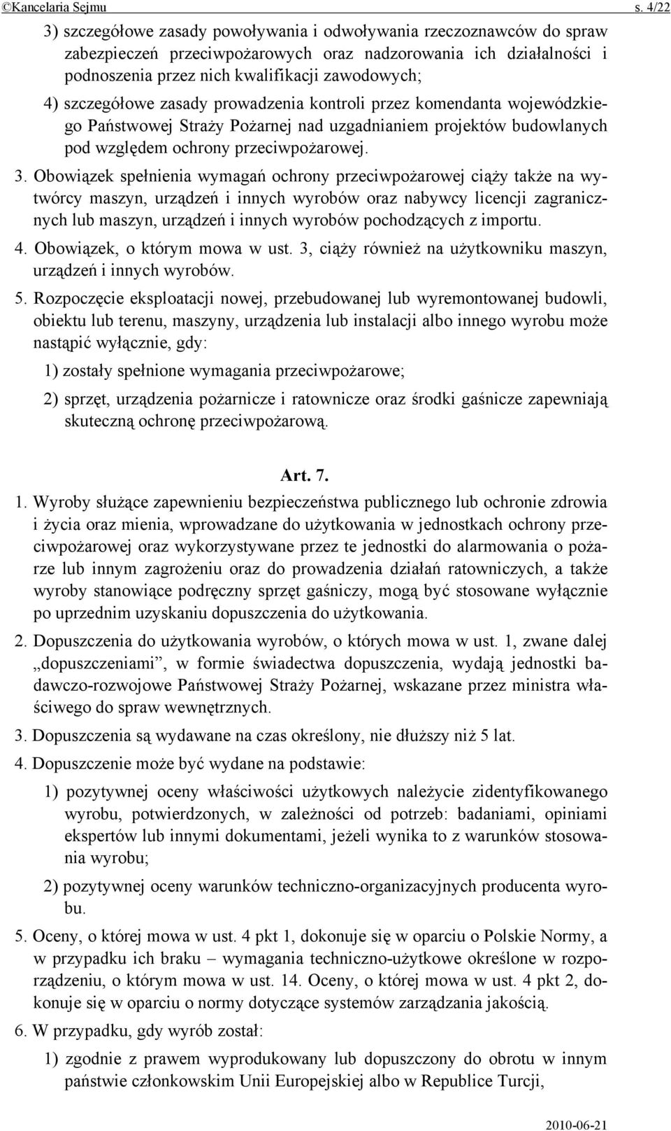 szczegółowe zasady prowadzenia kontroli przez komendanta wojewódzkiego Państwowej Straży Pożarnej nad uzgadnianiem projektów budowlanych pod względem ochrony przeciwpożarowej. 3.