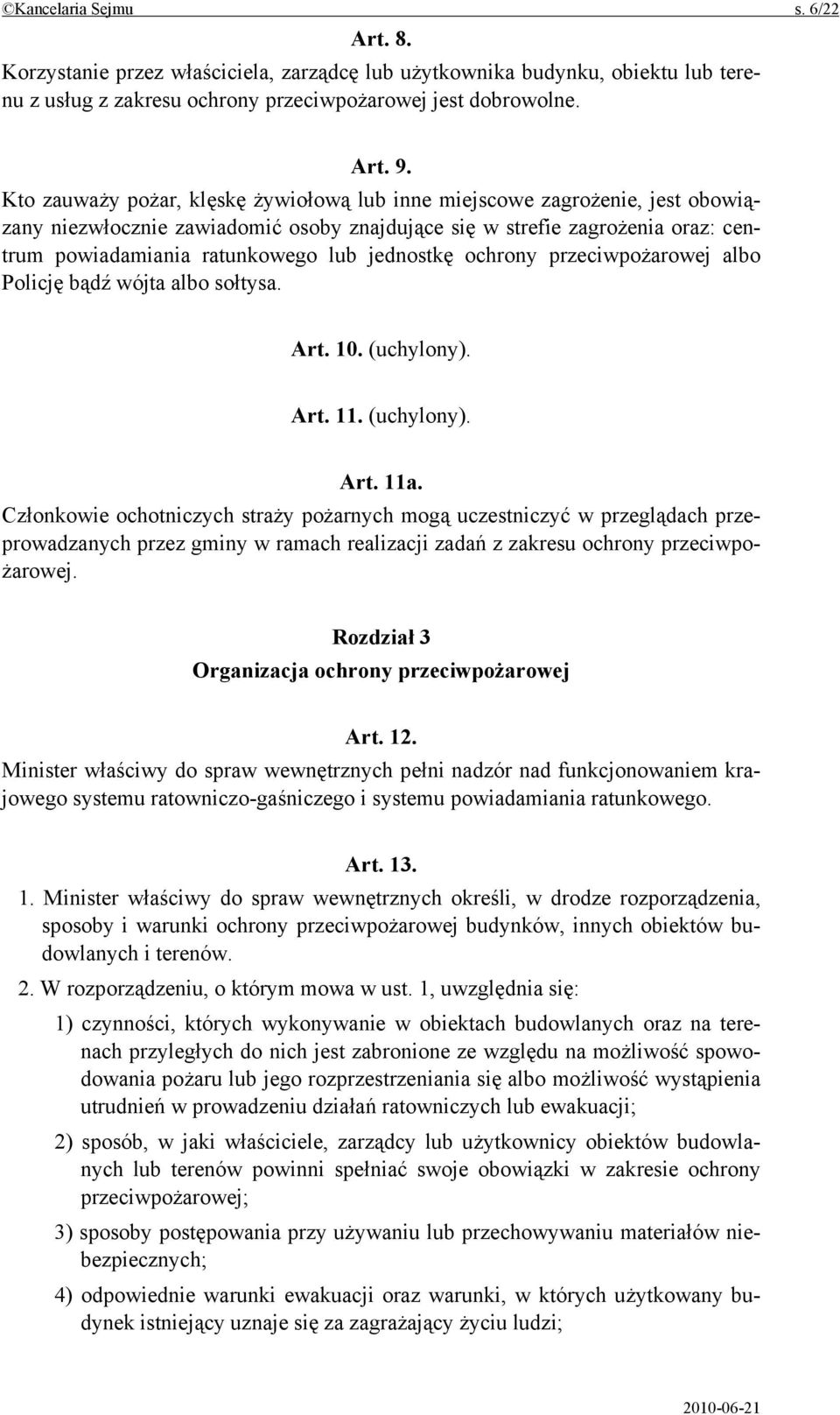 jednostkę ochrony przeciwpożarowej albo Policję bądź wójta albo sołtysa. Art. 10. (uchylony). Art. 11. (uchylony). Art. 11a.