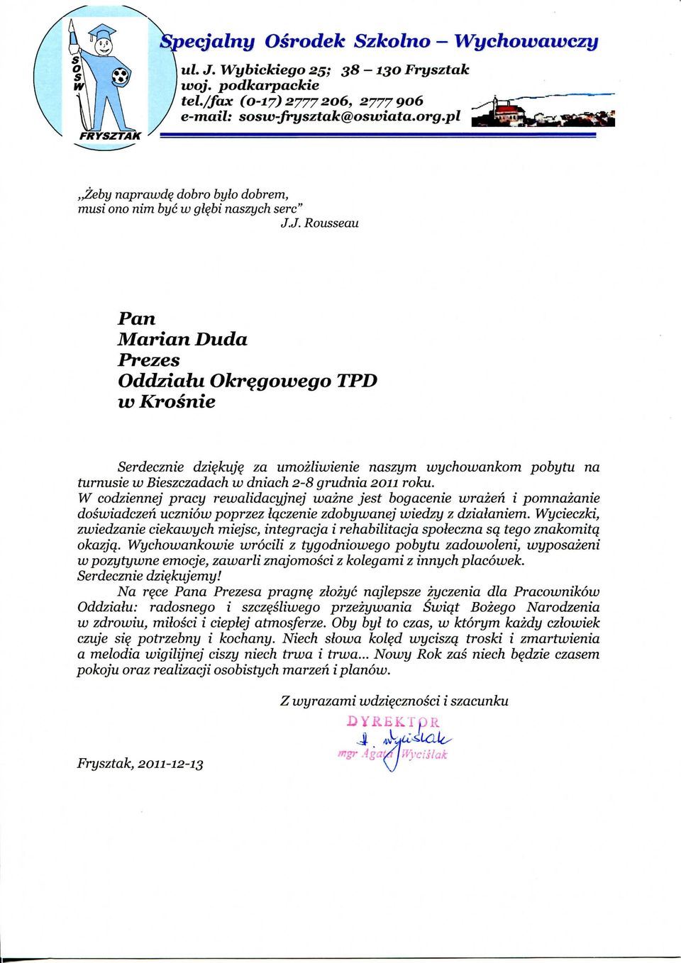 J, Rousseau Pan Marian Duda Prezes Oddziahi Okrt>gowego TPD iv Krosnie Serdecznie dziqkujq za umozliwienie naszym wychowankom pobytu na turnusie w Bieszczadach w dniach 2-8 grudnia 2011 roku.