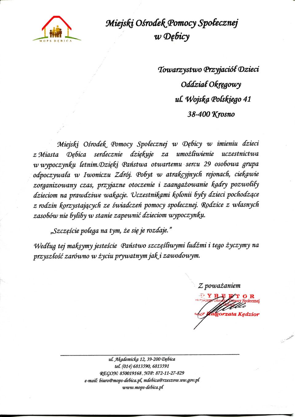 <Po6yt w atra^cyjnycfi rejonach, de^awie zorganizowany czas, przyjazne otoczenie i zaangazowanie ^adry poz-wocify dzieciom na prawdzvwe waf&cje.