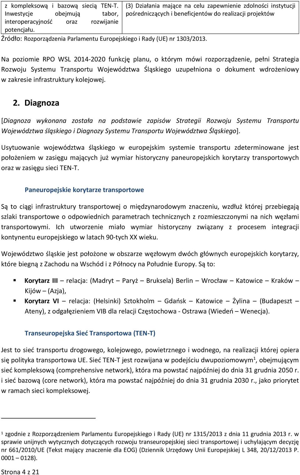 Strategia Rozwoju Systemu Transportu Województwa Śląskiego uzupełniona o dokument wdrożeniowy w zakresie infrastruktury kolejowej. 2.