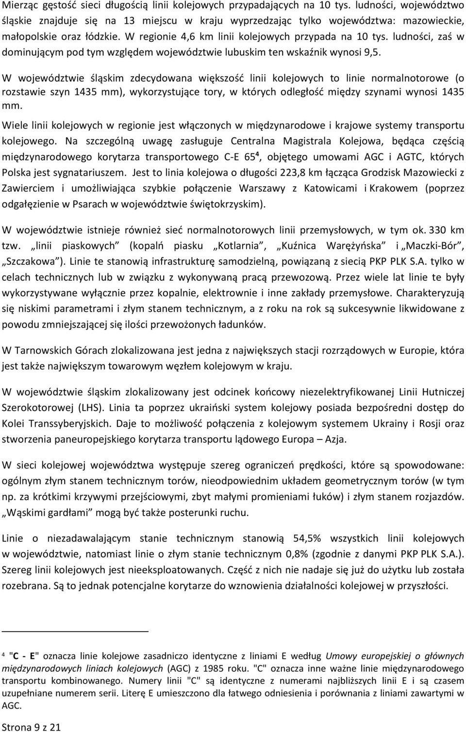 ludności, zaś w dominującym pod tym względem województwie lubuskim ten wskaźnik wynosi 9,5.