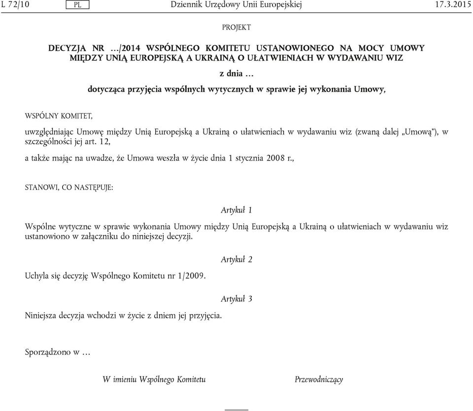 12, a także mając na uwadze, że Umowa weszła w życie dnia 1 stycznia 2008 r.