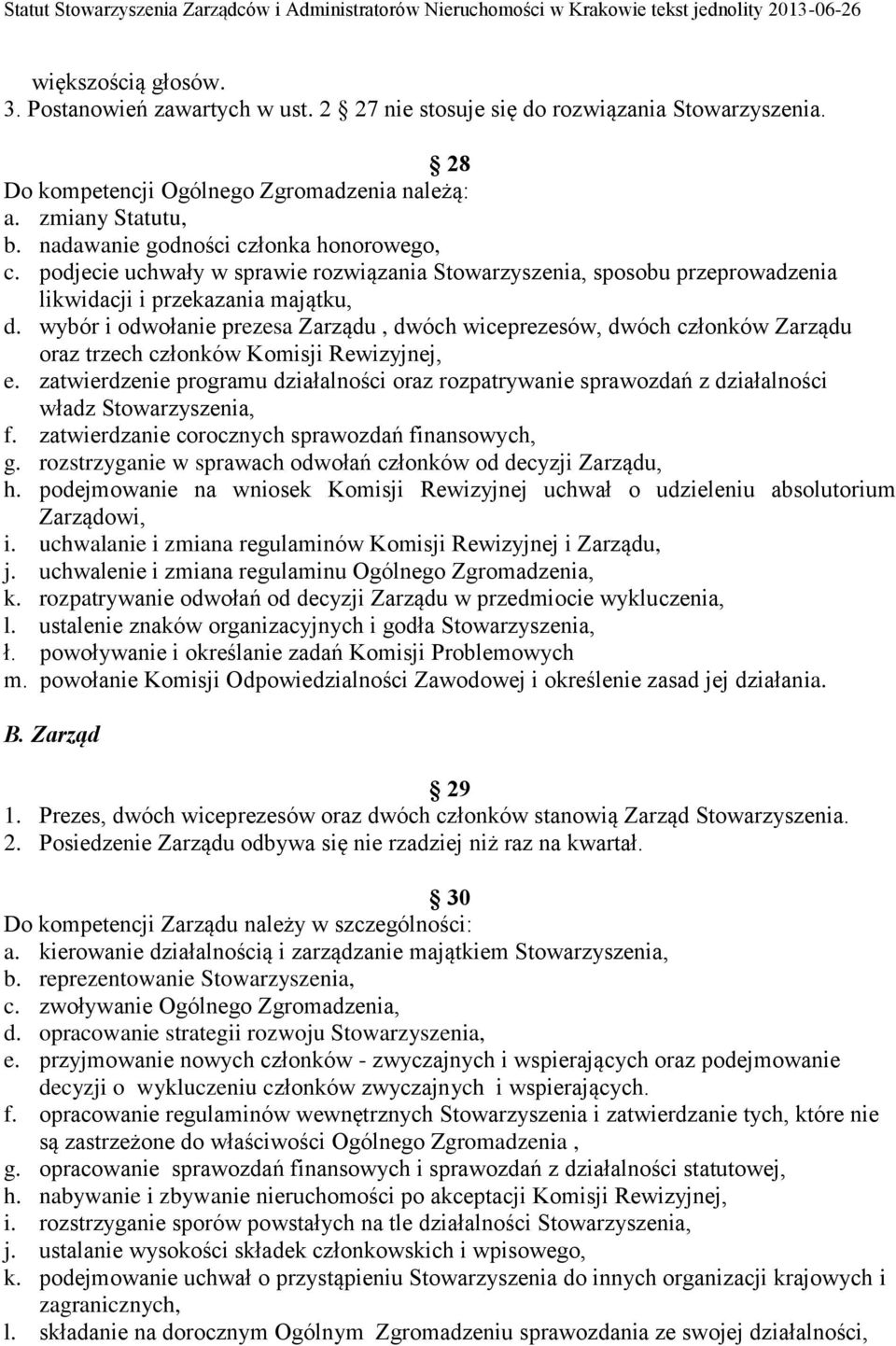 wybór i odwołanie prezesa Zarządu, dwóch wiceprezesów, dwóch członków Zarządu oraz trzech członków Komisji Rewizyjnej, e.