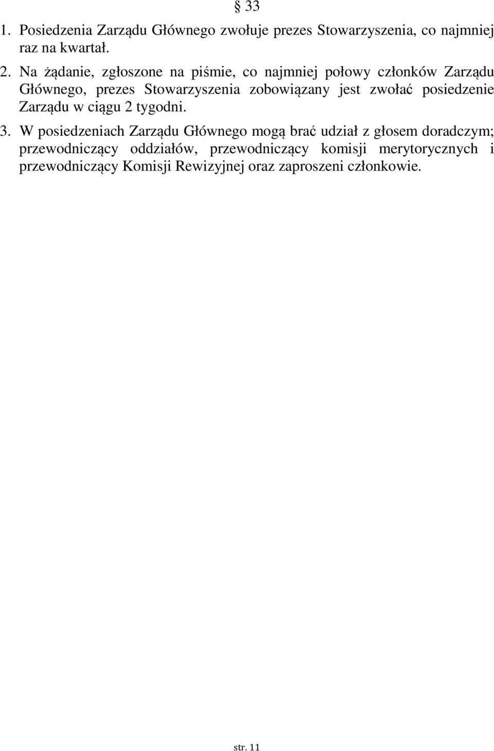 zwołać posiedzenie Zarządu w ciągu 2 tygodni. 3.