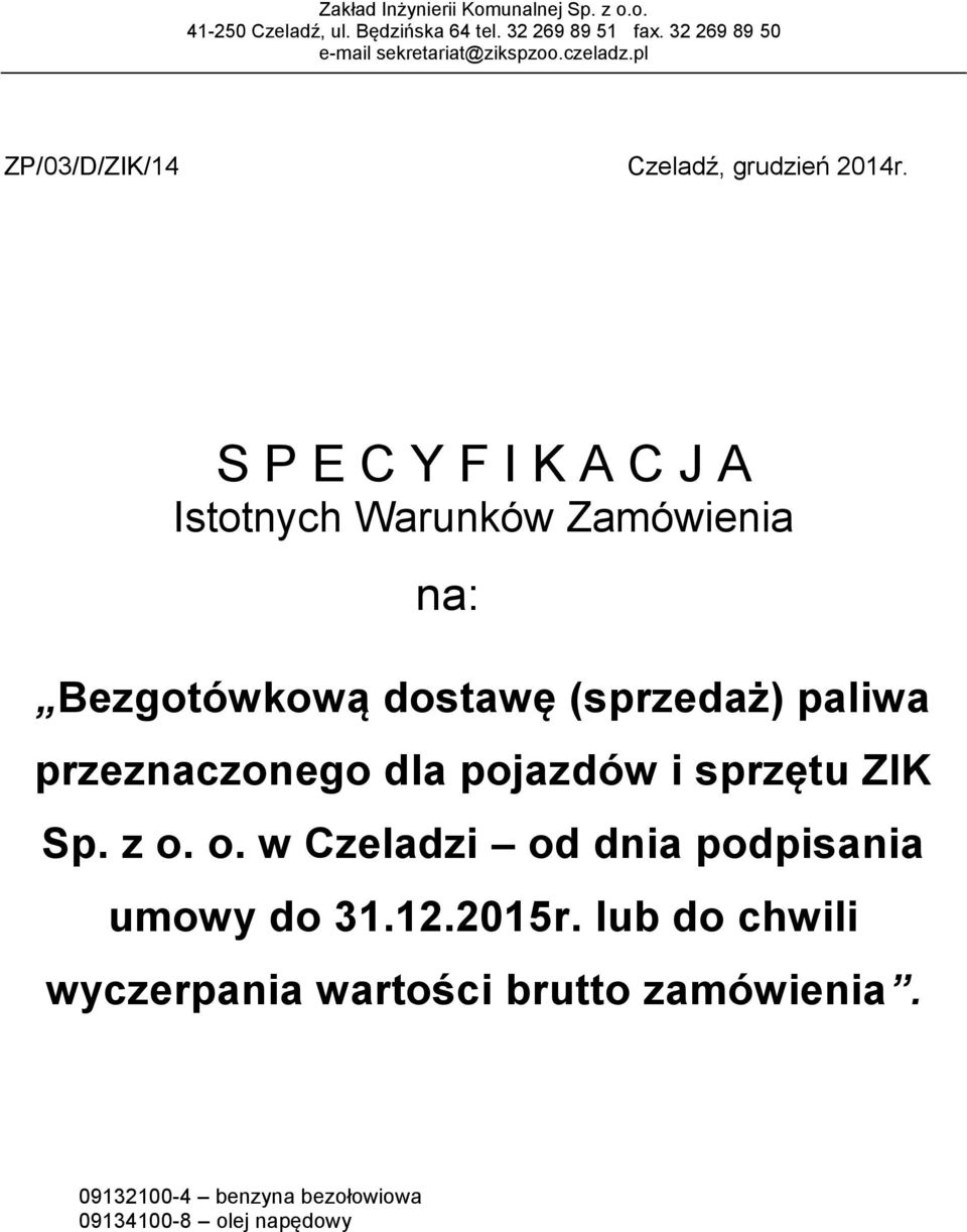 (sprzedaż) paliwa przeznaczonego dla pojazdów i sprzętu ZIK Sp. z o.