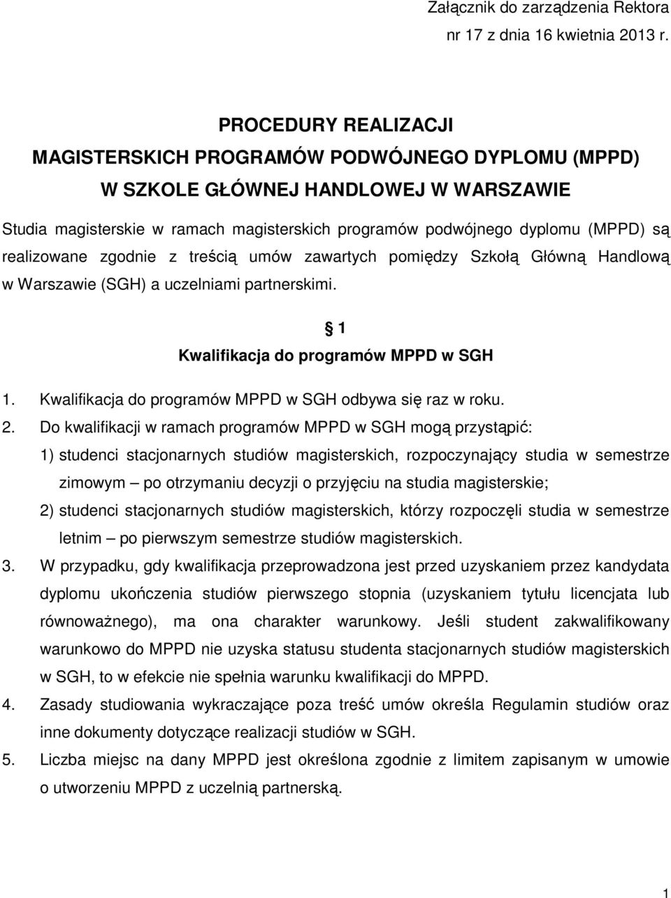 realizowane zgodnie z treścią umów zawartych pomiędzy Szkołą Główną Handlową w Warszawie (SGH) a uczelniami partnerskimi. 1 Kwalifikacja do programów MPPD w SGH 1.