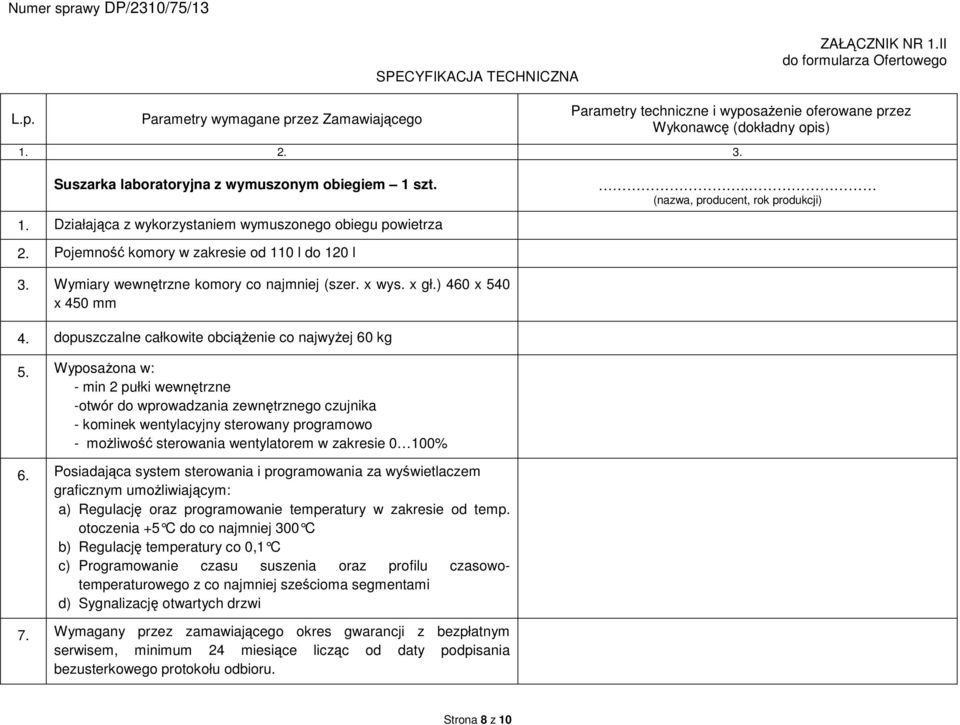 Wymiary wewnętrzne komory co najmniej (szer. x wys. x gł.) 460 x 540 x 450 mm 4. dopuszczalne całkowite obciążenie co najwyżej 60 kg 5.