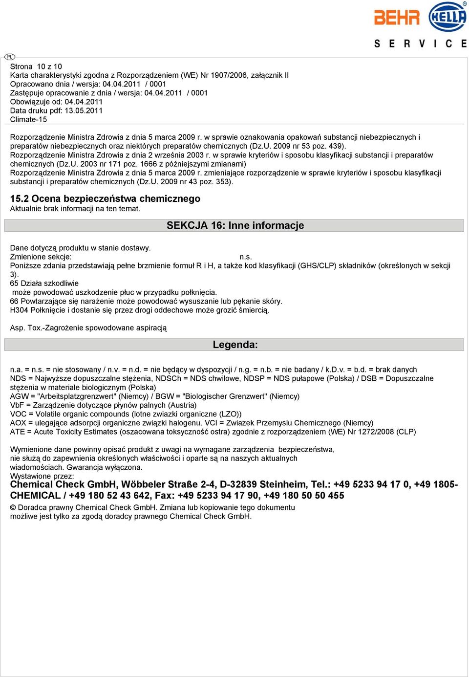 1666 z późniejszymi zmianami) Rozporządzenie Ministra Zdrowia z dnia 5 marca 2009 r. zmieniające rozporządzenie w sprawie kryteriów i sposobu klasyfikacji substancji i preparatów chemicznych (Dz.U.