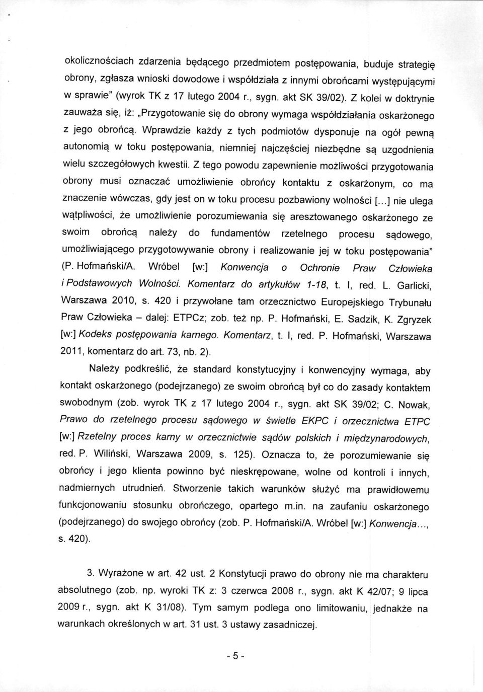 Wprawdzie kazdy z tych podnniotow dysponuje na ogot pewnq autonomic w toku post^powania, niemniej najcz^sciej niezb^dne s^ uzgodnienia wielu szczegolowych kwestii.