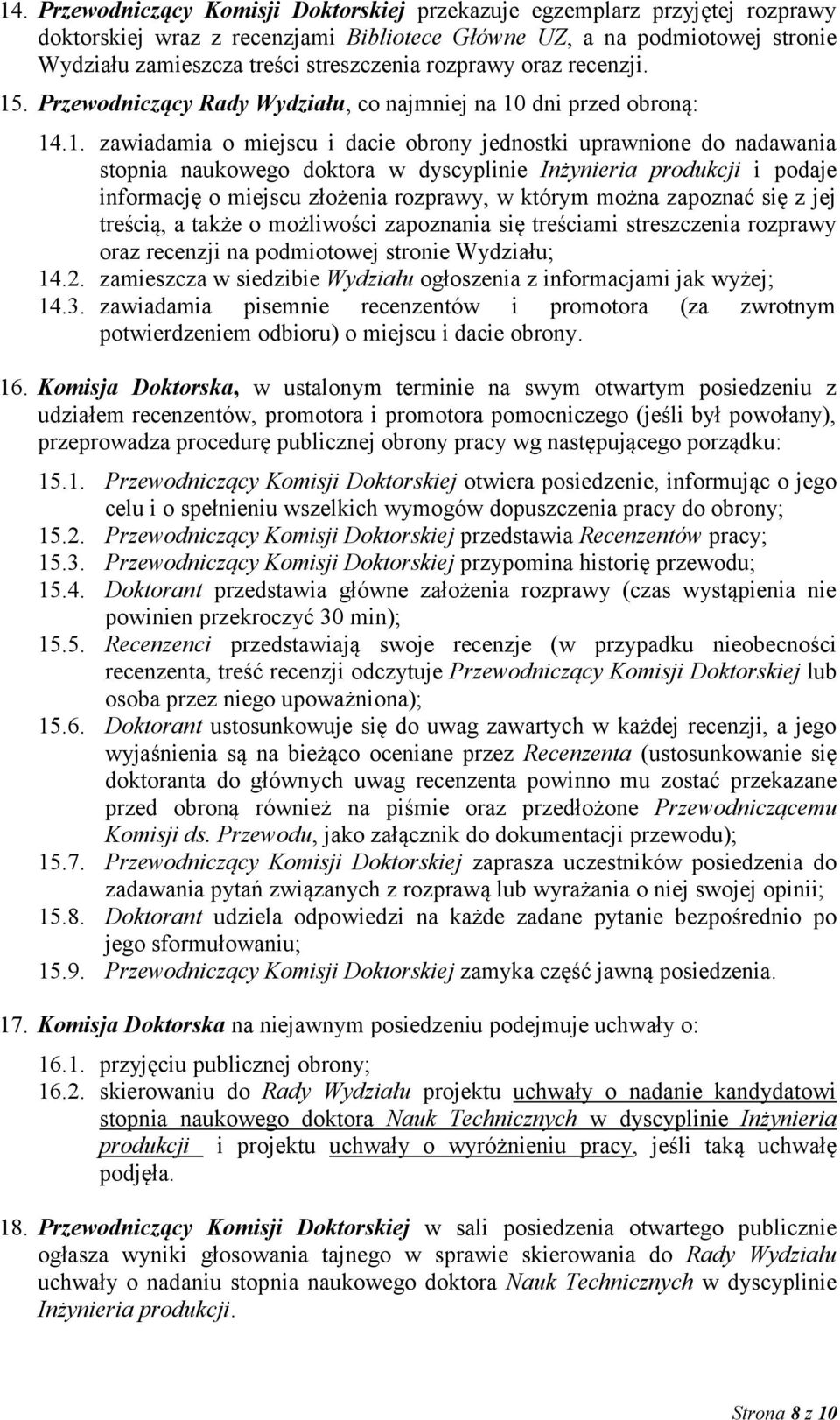 . Przewodniczący Rady Wydziału, co najmniej na 10