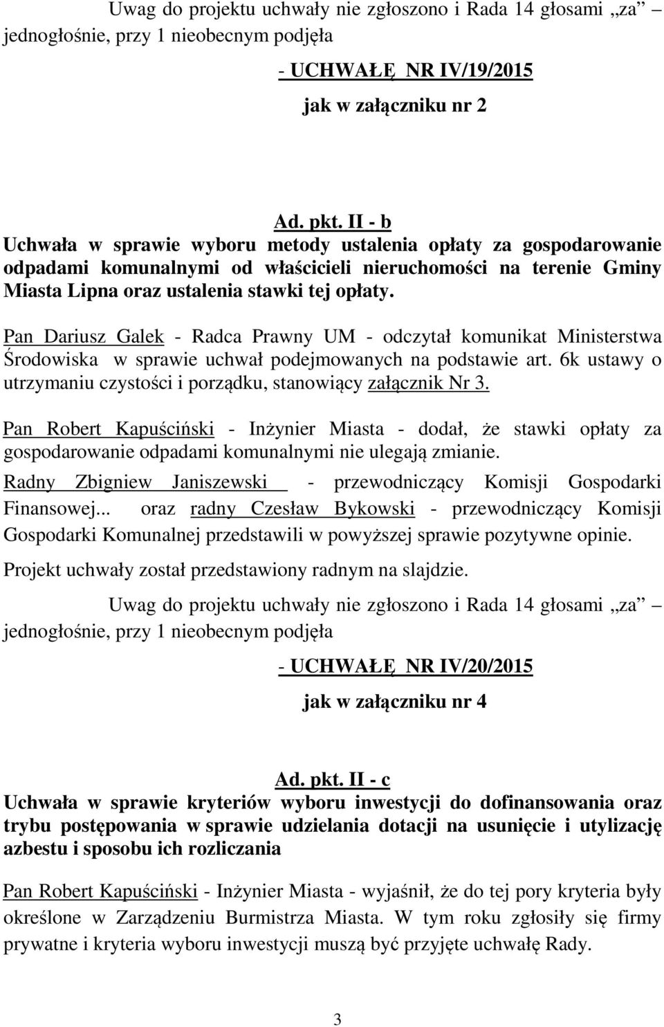 Pan Dariusz Galek - Radca Prawny UM - odczytał komunikat Ministerstwa Środowiska w sprawie uchwał podejmowanych na podstawie art.