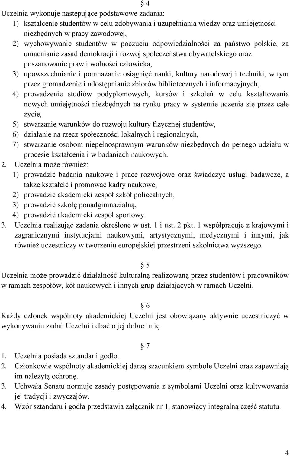 osiągnięć nauki, kultury narodowej i techniki, w tym przez gromadzenie i udostępnianie zbiorów bibliotecznych i informacyjnych, 4) prowadzenie studiów podyplomowych, kursów i szkoleń w celu