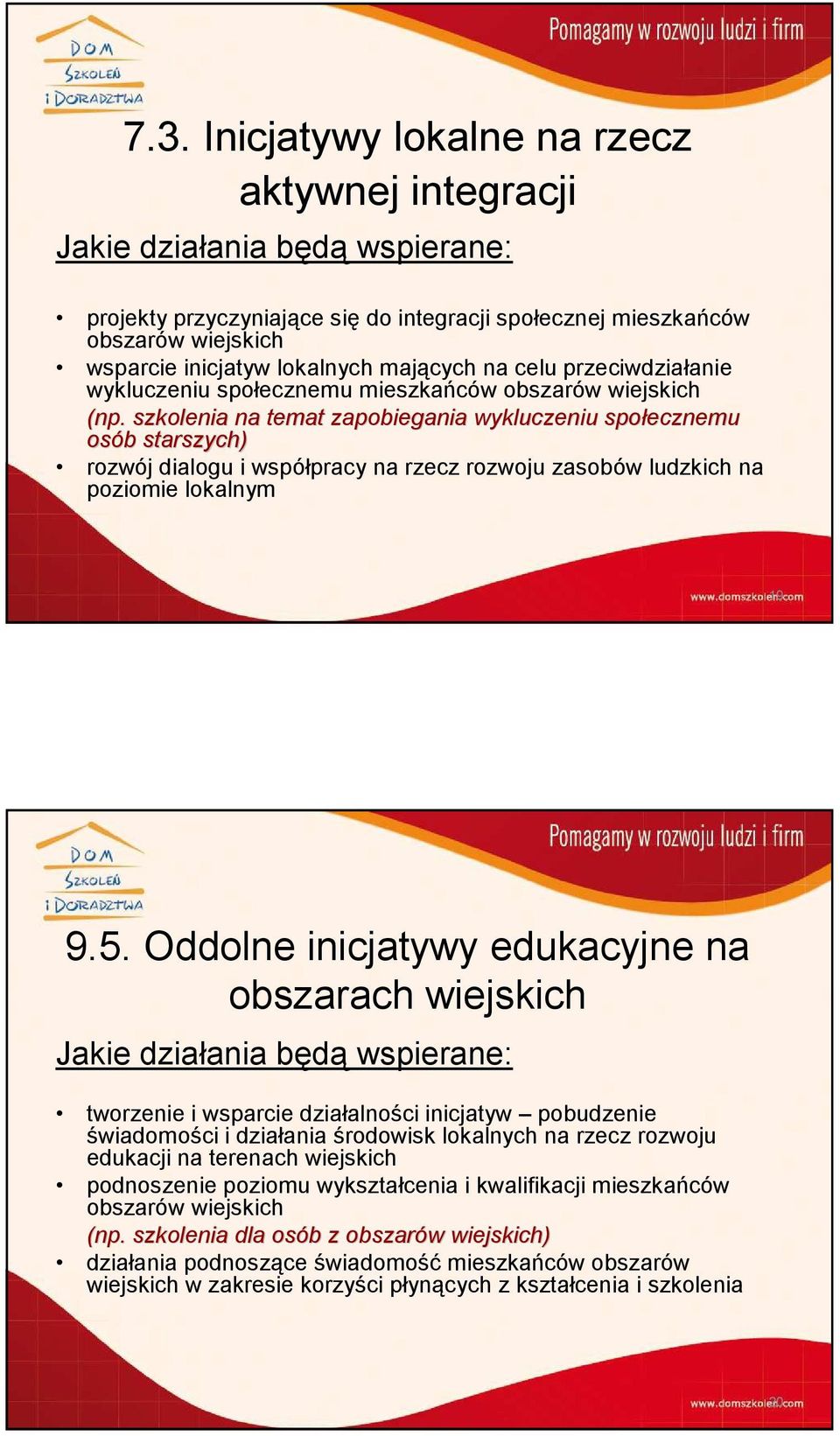 . szkolenia na temat zapobiegania wykluczeniu społecznemu osób starszych) rozwój dialogu i współpracy na rzecz rozwoju zasobów ludzkich na poziomie lokalnym 19 9.5.