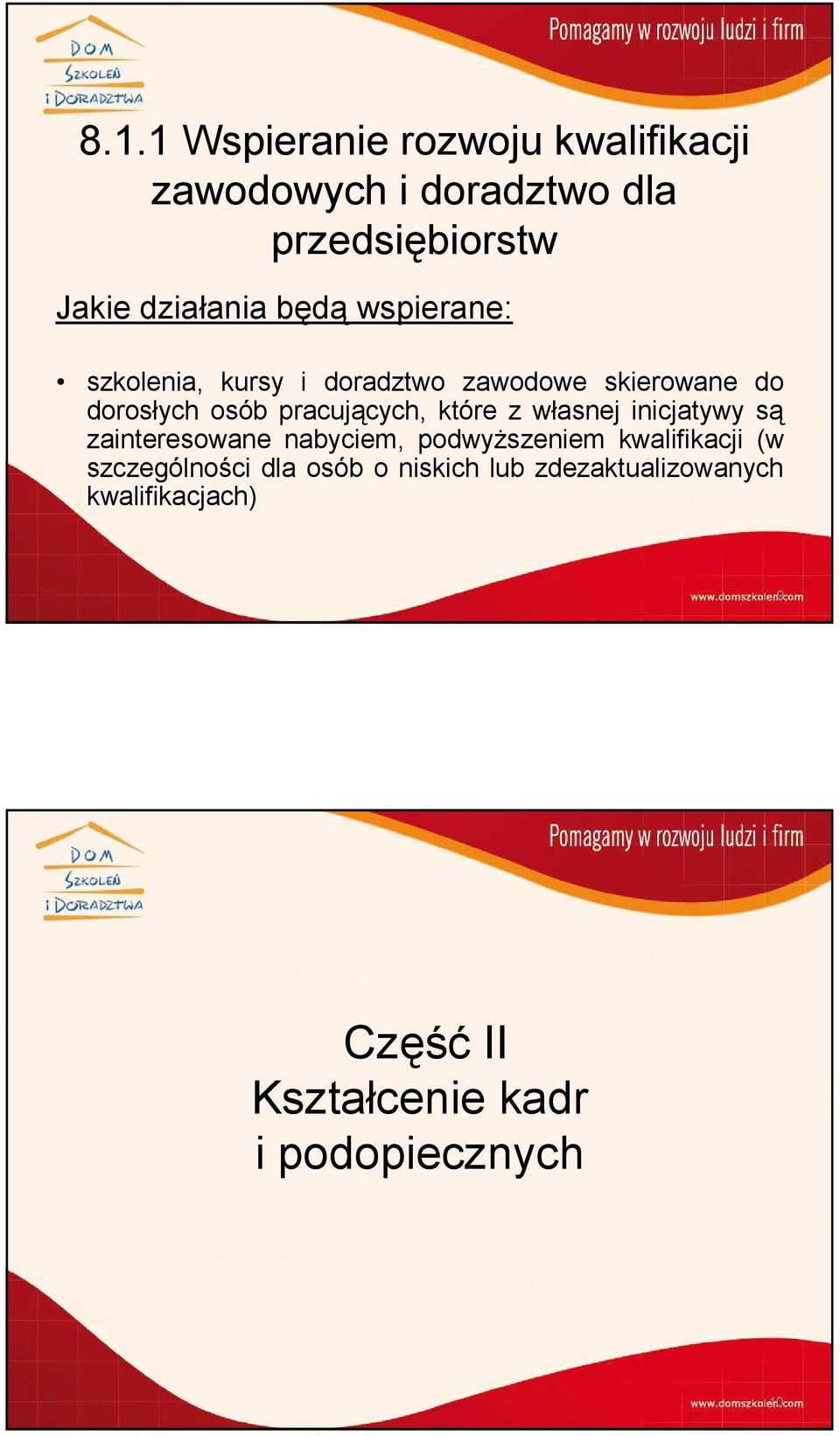 inicjatywy są zainteresowane nabyciem, podwyŝszeniem kwalifikacji (w szczególności dla osób