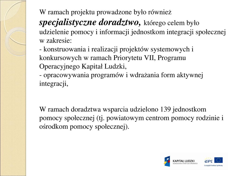 Priorytetu VII, Programu Operacyjnego Kapitał Ludzki, - opracowywania programów i wdraŝania form aktywnej integracji, W