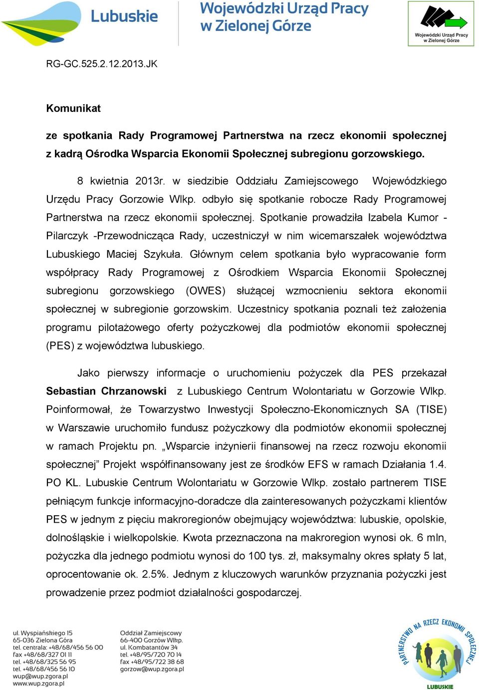 Spotkanie prowadziła Izabela Kumor - Pilarczyk -Przewodnicząca Rady, uczestniczył w nim wicemarszałek województwa Lubuskiego Maciej Szykuła.