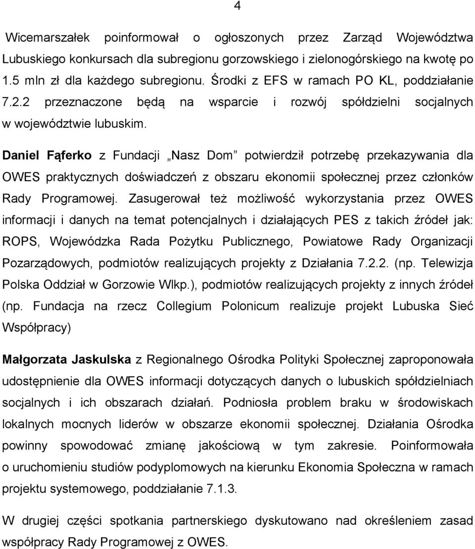 Daniel Fąferko z Fundacji Nasz Dom potwierdził potrzebę przekazywania dla OWES praktycznych doświadczeń z obszaru ekonomii społecznej przez członków Rady Programowej.