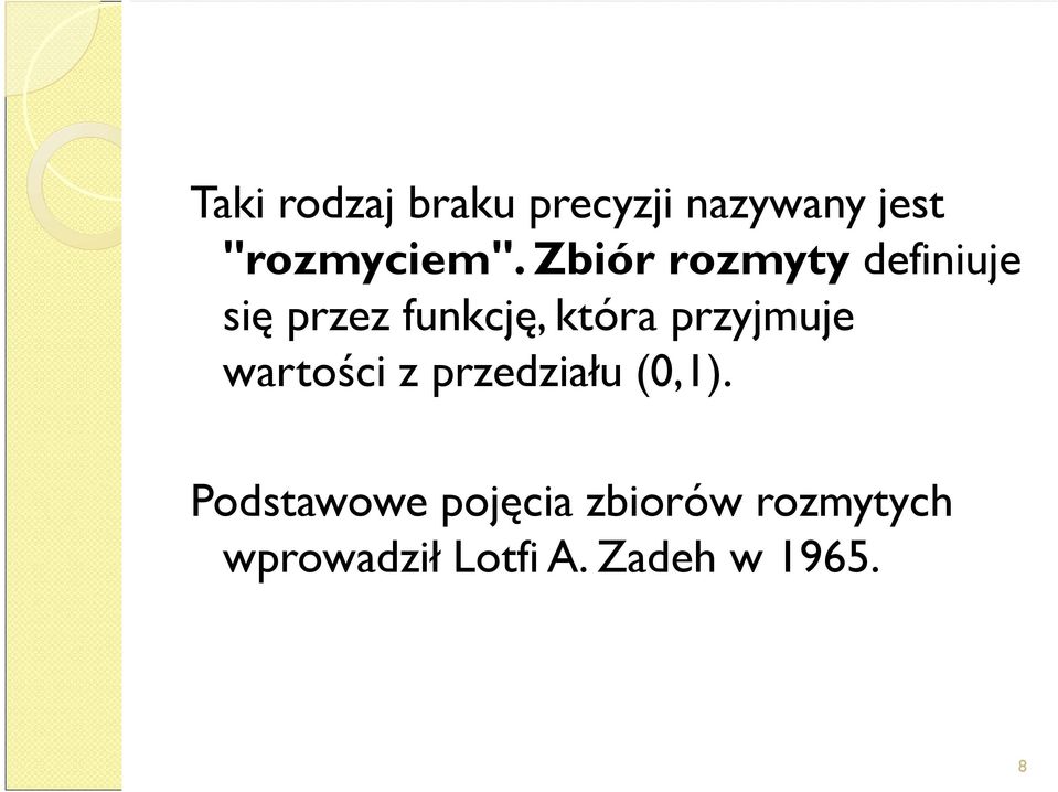 przyjmuje wartości z przedziału (0,1).