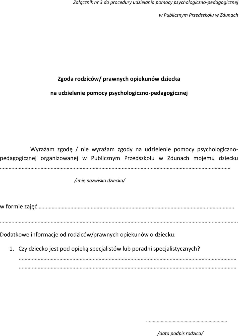 psychologicznopedagogicznej organizowanej w Publicznym Przedszkolu w Zdunach mojemu dziecku /imię nazwisko dziecka/ w formie zajęć.