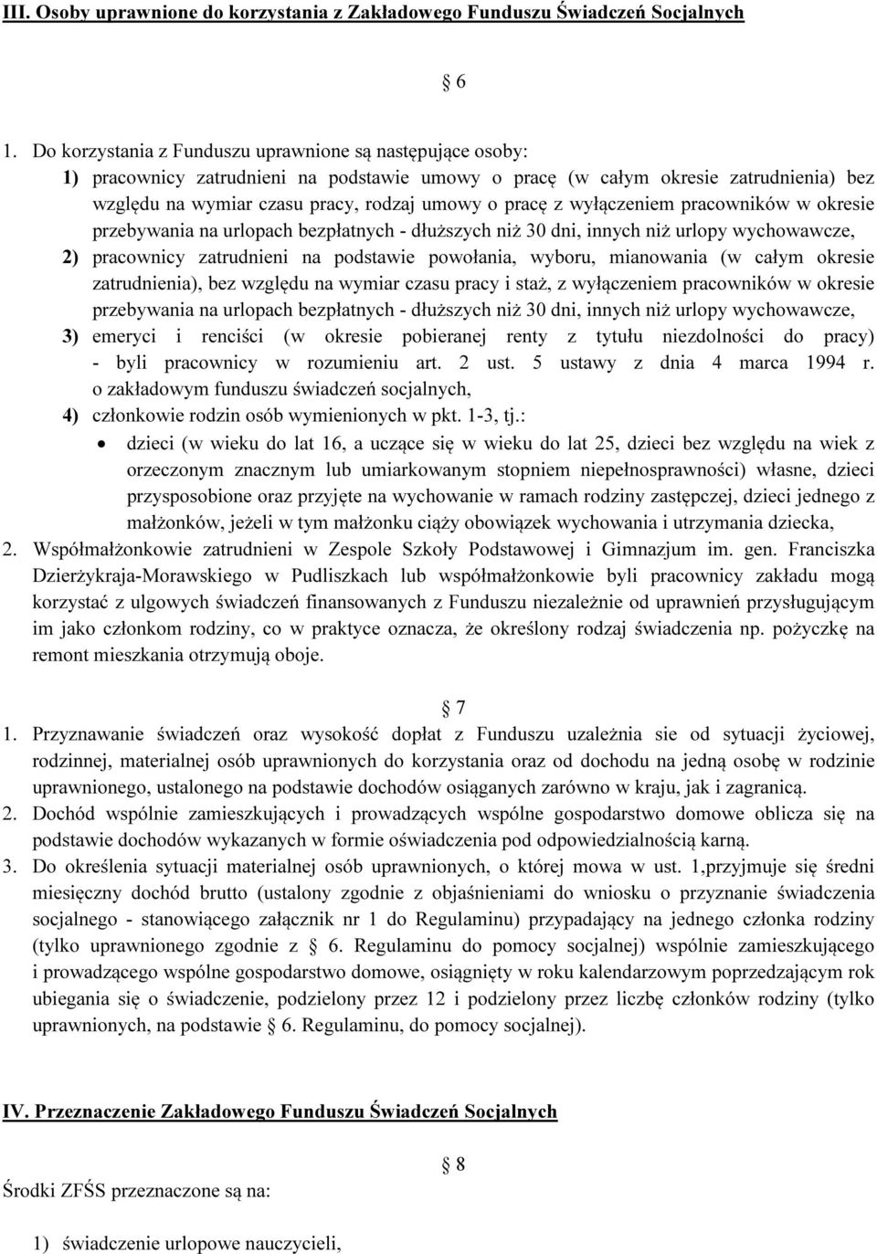z wyłączeniem pracowników w okresie przebywania na urlopach bezpłatnych - dłuższych niż 30 dni, innych niż urlopy wychowawcze, 2) pracownicy zatrudnieni na podstawie powołania, wyboru, mianowania (w