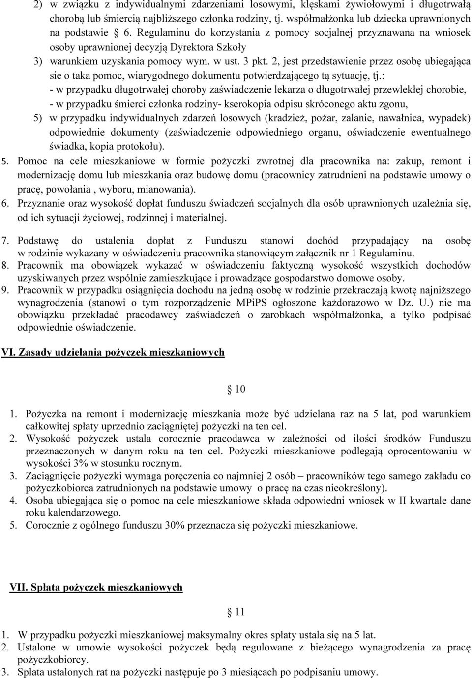 2, jest przedstawienie przez osobę ubiegająca sie o taka pomoc, wiarygodnego dokumentu potwierdzającego tą sytuację, tj.