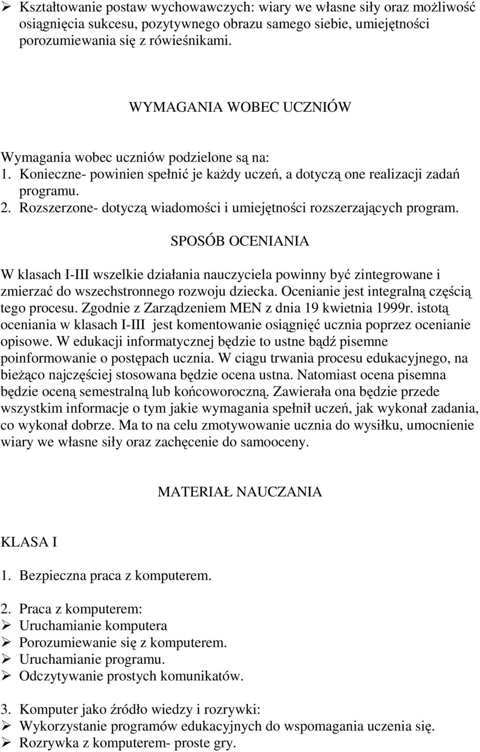 Rozszerzone- dotyczą wiadomości i umiejętności rozszerzających program.