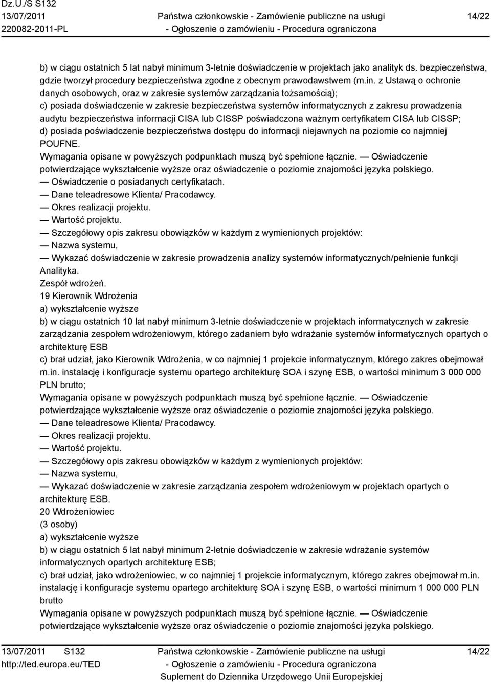 z Ustawą o ochronie danych osobowych, oraz w zakresie systemów zarządzania tożsamością); c) posiada doświadczenie w zakresie bezpieczeństwa systemów informatycznych z zakresu prowadzenia audytu