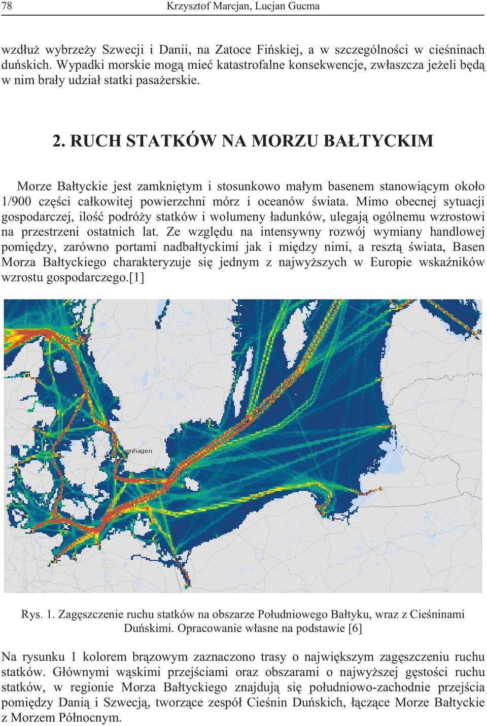 RUCH STATKÓW NA MORZU BA TYCKIM Morze Ba tyckie jest zamkni tym i stosunkowo ma ym basenem stanowi cym oko o 1/900 cz ci ca kowitej powierzchni mórz i oceanów wiata.