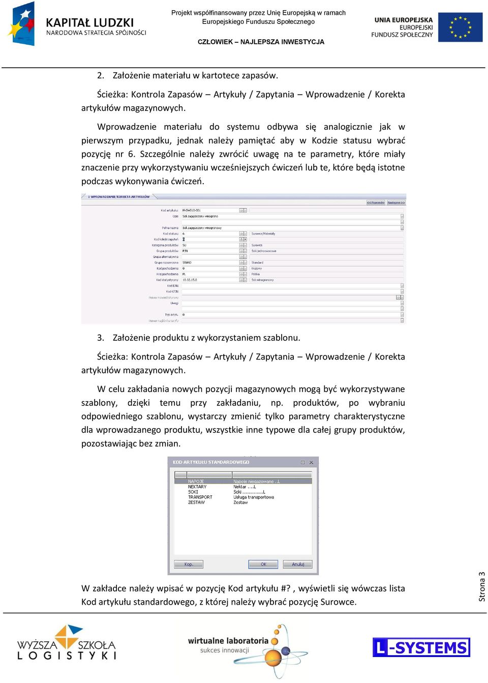 Szczególnie należy zwrócid uwagę na te parametry, które miały znaczenie przy wykorzystywaniu wcześniejszych dwiczeo lub te, które będą istotne podczas wykonywania dwiczeo. 3.