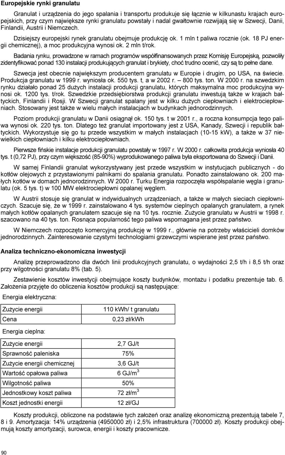18 P J energii chemicznej), a moc produkcyjna wynosi ok. 2 mln t/rok.