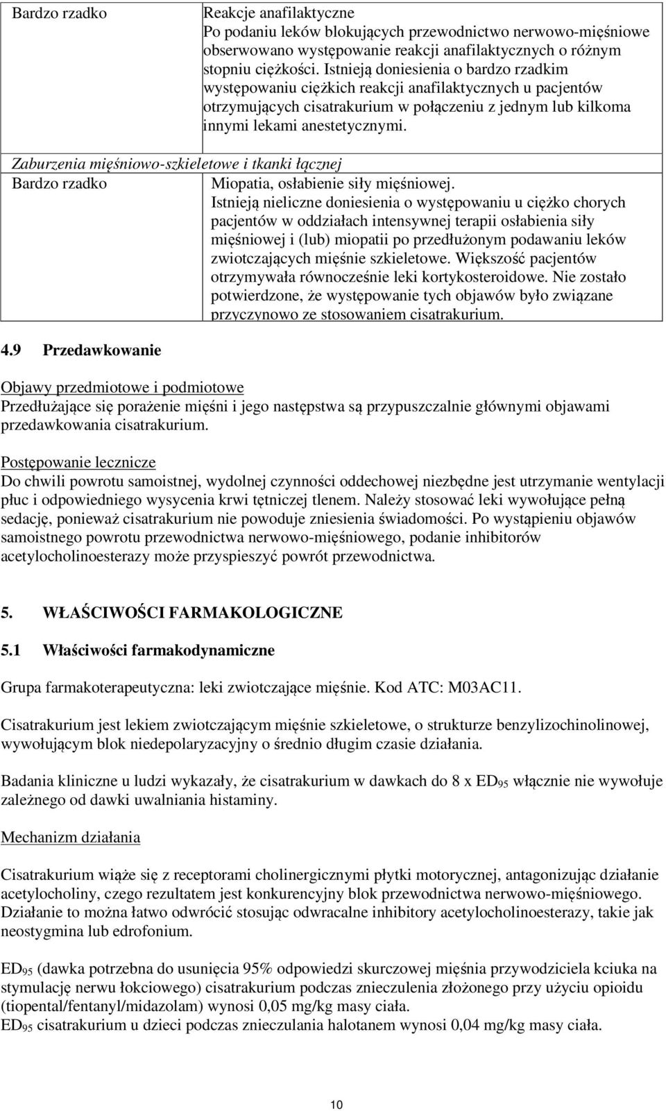 Zaburzenia mięśniowo-szkieletowe i tkanki łącznej Bardzo rzadko Miopatia, osłabienie siły mięśniowej.