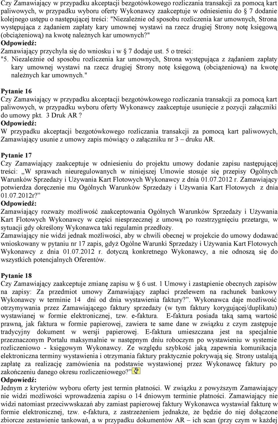 należnych kar umownych?" Zamawiający przychyla się do wniosku i w 7 dodaje ust. 5 o treści: "5.