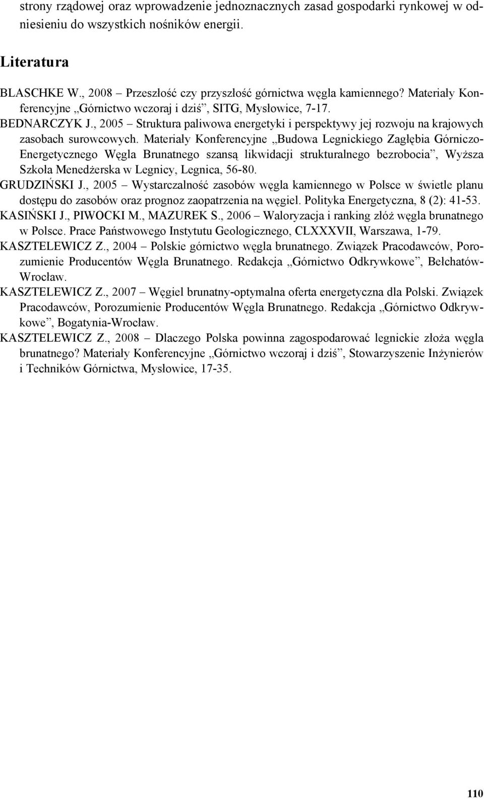 , 2005 Struktura paliwowa energetyki i perspektywy jej rozwoju na krajowych zasobach surowcowych.