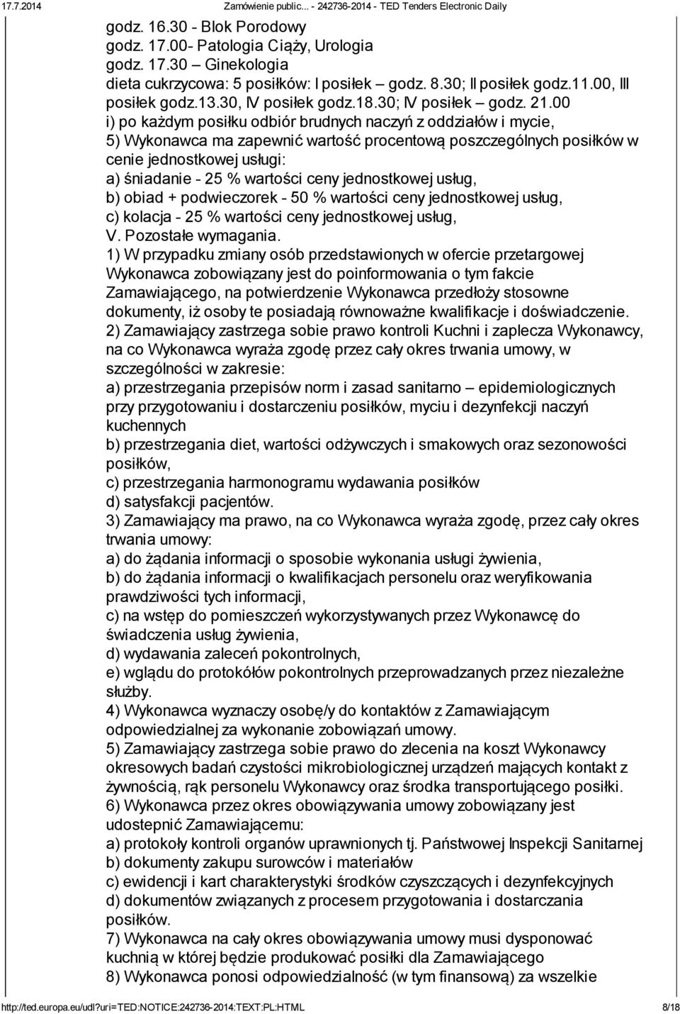 00 i) po każdym posiłku odbiór brudnych naczyń z oddziałów i mycie, 5) Wykonawca ma zapewnić wartość procentową poszczególnych posiłków w cenie jednostkowej usługi: a) śniadanie - 25 % wartości ceny