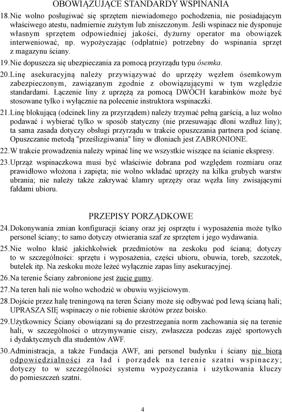 Nie dopuszcza się ubezpieczania za pomocą przyrządu typu ósemka. 20.