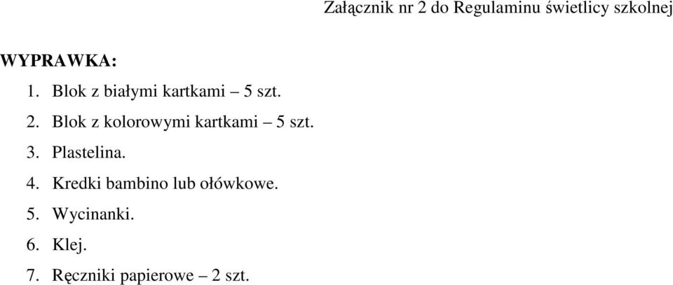 Blok z kolorowymi kartkami 5 szt. 3. Plastelina. 4.