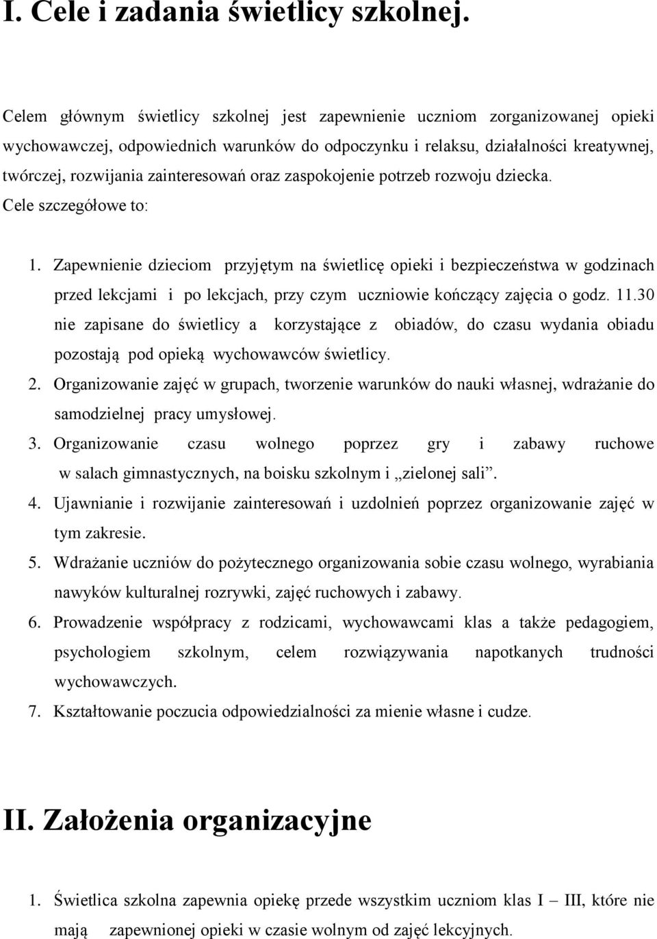 zainteresowań oraz zaspokojenie potrzeb rozwoju dziecka. Cele szczegółowe to: 1.