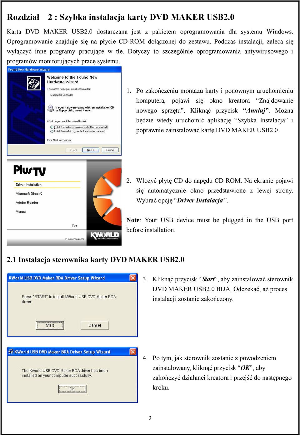 Dotyczy to szczególnie oprogramowania antywirusowego i programów monitorujących pracę systemu. 1.